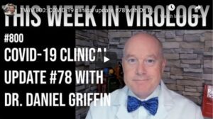 TWiV's 800th episode is COVID-19 clinical update #78 with Dr. Daniel Griffin